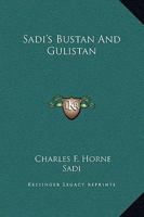 Sadi's Bustan and Gulistan 1162913665 Book Cover