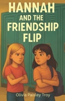 Hannah and the Friendship Flip: "Friendship just got complicated." (Hannah in Motion) B0FKTK1WFT Book Cover