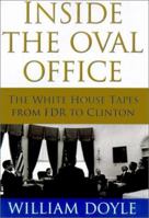 Inside the Oval Office: The White House Tapes from FDR to Clinton 1568363168 Book Cover