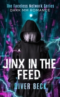 Jinx in the Feed: A Fake Relationship, Obsessive Morally Gray Hero Dark MM Romance (The Faceless Network) B0GVSFDQBB Book Cover