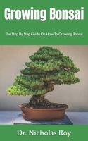 Growing Bonsai: The Step By Step Guide On How To Growing Bonsai null Book Cover