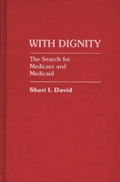 With Dignity: The Search for Medicare and Medicaid 031324720X Book Cover