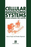 Cellular Manufacturing Systems: Design, Planning and Control 1461285046 Book Cover