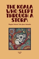 The Koala Who Slept Through a Storm: Magical Animal Tales from Australia B0FH5SC63Y Book Cover