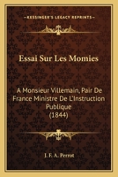 Essai Sur Les Momies: A Monsieur Villemain, Pair De France Ministre De L'Instruction Publique (1844) 1120439183 Book Cover