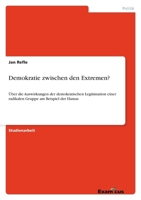 Demokratie zwischen den Extremen?: Über die Auswirkungen der demokratischen Legitimation einer radikalen Gruppe am Beispiel der Hamas 3656991057 Book Cover