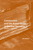 Communism and the Avant-garde in Weimar Germany: A Selection of Documents 9004515240 Book Cover