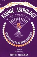 Karmic Astrology: Retrogrades and Reincarnation (Karmic Astrology) 0877283451 Book Cover