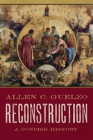 Reconstruction: A Concise History 0190865695 Book Cover