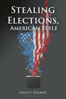 Stealing Elections, American Style B0GN5MZ8TP Book Cover