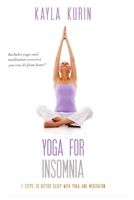 Yoga for Insomnia: 7 Steps To Better Sleep With Yoga And Meditation B07Y1Z1BVM Book Cover