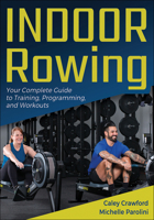 Indoor Rowing: Your Complete Guide to Training, Programming, and Workouts 1718226594 Book Cover