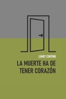 La muerte ha de tener corazon 1522893830 Book Cover