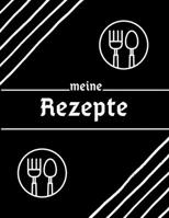 Meine Rezepte: mein Rezeptbuch | meine rezepte zum eintragen | 110 Seiten . (German Edition) 1661205798 Book Cover