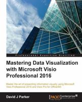 Mastering Data Visualization with Microsoft VISIO Professional 2016 178588266X Book Cover