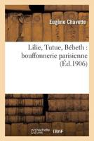 Lilie, Tutue, Ba(c)Beth: Bouffonnerie Parisienne 201618891X Book Cover