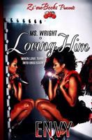 Loving Him: When Love Turns Into Obsession (Ms. Wright Trilogy) 1534733213 Book Cover
