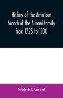 History of the American branch of the Aurand family: from 1725 to 1900 9354030890 Book Cover
