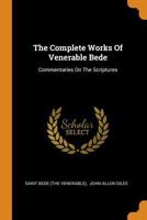 The Complete Works Of Venerable Bede: Commentaries On The Scriptures 0343595206 Book Cover