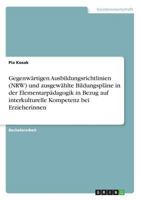 Gegenw�rtigen Ausbildungsrichtlinien (NRW) und ausgew�hlte Bildungspl�ne in der Elementarp�dagogik in Bezug auf interkulturelle Kompetenz bei Erzieherinnen 3640209648 Book Cover