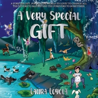 A Very Special GIFT: A Forever Gift. For All the World to Love! To Change All the Nevers to Maybes and the Forevers to Sometimes 1922714224 Book Cover