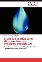 El acceso al agua en el México urbano de principios del siglo XXI 3845480416 Book Cover