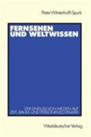 Fernsehen Und Weltwissen: Der Einfluss Von Medien Auf Zeit-, Raum- Und Personenschemata 3531120069 Book Cover