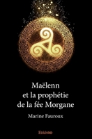 Maëlenn et la prophétie de la fée Morgane (French Edition) 2414269936 Book Cover