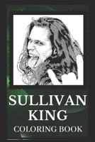 Sullivan King Coloring Book: Explore The World of the Great Sullivan King B096TTQHKQ Book Cover