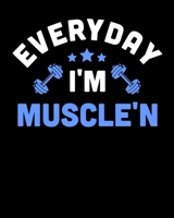 Everyday I'm Muscle'n: Funny Everyday I'm Muscle'n Weightlifting Pun Gym 2020-2021 Weekly Planner & Gratitude Journal (110 Pages, 8" x 10") Blank ... Moments of Thankfulness & To Do Lists 1675968667 Book Cover