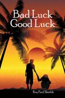 Bad Luck Good Luck 1480854840 Book Cover