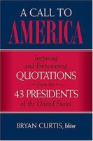 A Call to America: Inspiring Quotations from the Presidents of the United States 1558539964 Book Cover