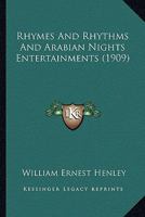 Rhymes And Rhythms And Arabian Nights Entertainments (1909) 117765363X Book Cover