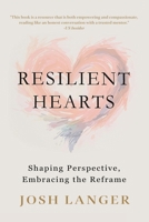 Resilient Hearts: Shaping Perspective, Embracing the Reframe 1968985395 Book Cover