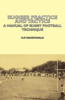 Rugger Practice and Tactics - A Manual of Rugby Football Technique 1406797197 Book Cover