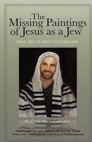 The Missing Paintings of Jesus as a Jew. Jesus, Tell Us About Your Judaism. 0982222602 Book Cover
