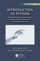 Introduction to Python: with Applications in Optimization, Image and Video Processing, and Machine Learning (Chapman & Hall/CRC The Python Series) 1032119101 Book Cover