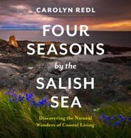 Four Seasons by the Salish Sea: Discovering the Natural Wonders of Coastal Living 1772034479 Book Cover