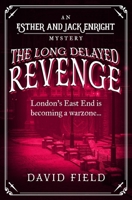 The Long Delayed Revenge: London's East End is becoming a warzone... (Esther & Jack Enright Mystery) 085495693X Book Cover