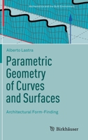 Parametric Geometry of Curves and Surfaces: Architectural Form-Finding 3030813169 Book Cover