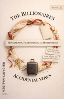 The Billionaire's Accidental Vows Honeymoons, Heartstrings, and Homecomings book B0GMLH9S95 Book Cover