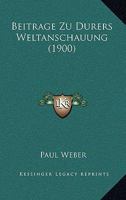 Beitrage Zu Durers Weltanschauung 1147023077 Book Cover