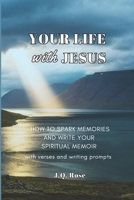Your Life with Jesus: Spark Memories and Write Your Spiritual Memoir B0F24HZDS7 Book Cover