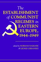 Establishment of Communist Regimes in Eastern Europe, 1944-1949 0813335345 Book Cover