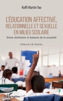 L'éducation affective, relationnelle et sexuelle en milieu scolaire: Vision chrétienne et humaine de la sexualité (French Edition) 2343153922 Book Cover