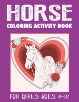 HORSE COLORING ACTIVITY BOOK FOR GIRLS AGES 8-12: Amazing Coloring Workbook Game For Learning, Horse Coloring Book, Dot to Dot, Mazes, Word Search and ... birthday gift for girls who love horse 1675937826 Book Cover