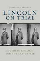 Lincoln on Trial: Southern Civilians and the Law of War 0813134595 Book Cover