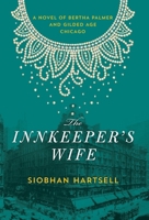 The Innkeeper's Wife: A Novel of Bertha Palmer and Gilded Age Chicago B0H9G918NS Book Cover