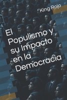 El Populismo y su Impacto en la Democracia B0CDJTLXH3 Book Cover