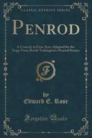 Penrod: A Comedy In Four Acts, Adapted For The Stage From Booth Tarkington's Penrod Stories 137684088X Book Cover